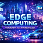 Edge Computing Explained: Why It’s the Next Big Thing in Tech